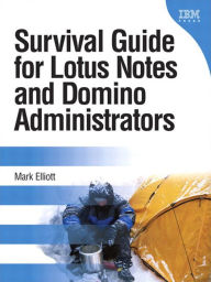 Title: Survival Guide for Lotus Notes and Domino Administrators, Author: Mark Elliott