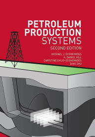 Title: Petroleum Production Systems / Edition 2, Author: Michael Economides