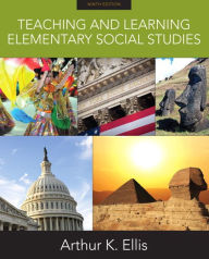 Title: Teaching and Learning Elementary Social Studies / Edition 9, Author: Arthur Ellis