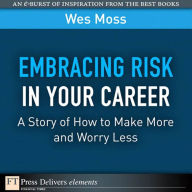 Title: Embracing Risk in Your Career: A Story of How to Make More and Worry Less, Author: Wes Moss