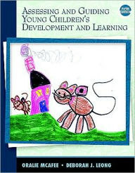 Title: Assessing and Guiding Young Children's Development and Learning / Edition 5, Author: Oralie McAfee