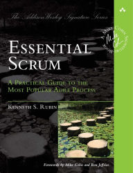 Title: Essential Scrum: A Practical Guide to the Most Popular Agile Process / Edition 1, Author: Kenneth S. Rubin