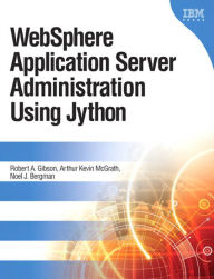 Title: WebSphere Application Server Administration Using Jython, Portable Documents, Author: Robert Gibson