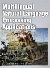 Title: Multilingual Natural Language Processing Applications: From Theory to Practice, Author: Daniel Bikel