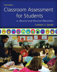 Title: Classroom Assessment for Students in Special and General Education / Edition 3, Author: Cathleen Spinelli