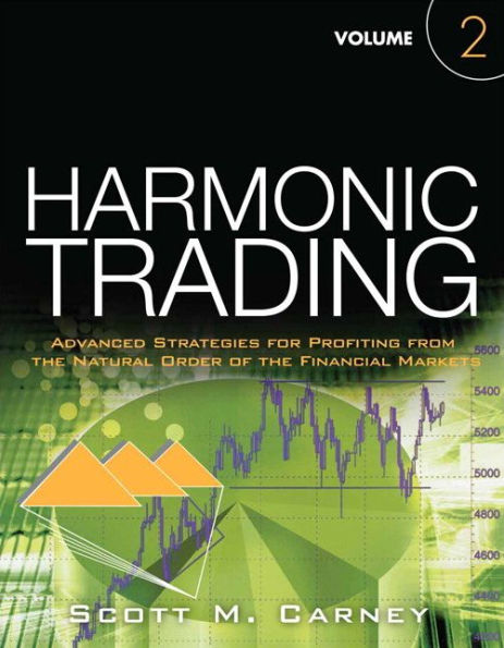 Harmonic Trading: Advanced Strategies for Profiting from the Natural Order of Financial Markets, Volume 2