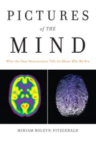 Title: Pictures of the Mind: What the New Neuroscience Tells Us About Who We Are, Author: Miriam Boleyn-Fitzgerald