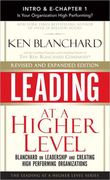 Leading at a Higher Level, Revised and Expanded Edition (Intro & Chapter 1): Is Your Organization High Performing?