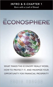 Title: Econosphere (Preface & Chapter 1): Born with a Loaf of Bread, Author: Craig Thomas
