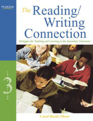 Title: Reading/Writing Connection, The: Strategies for Teaching and Learning in the Secondary Classroom / Edition 3, Author: Carol Olson