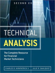 Title: Technical Analysis: The Complete Resource for Financial Market Technicians, Second Edition / Edition 2, Author: Charles D. Kirkpatrick II