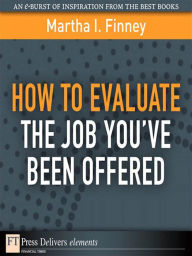 Title: How to Evaluate the Job You've Been Offered, Author: Martha I. Finney