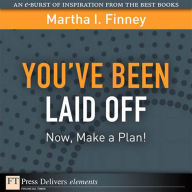 Title: Youve Been Laid Off: Now, Make a Plan!, Author: Martha Finney