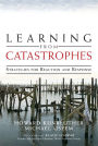 Learning from Catastrophes: Strategies for Reaction and Response