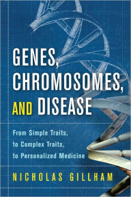 Genes, Chromosomes, and Disease: From Simple Traits, to Complex Traits, to Personalized Medicine / Edition 1