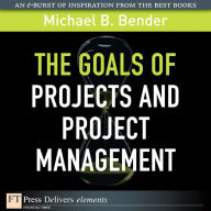 Title: The Goals of Projects and Project Management, Author: Michael Bender