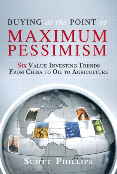 Buying at the Point of Maximum Pessimism: Six Value Investing Trends from China to Oil to Agriculture