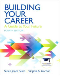 Title: Building Your Career: A Guide to Your Future / Edition 4, Author: Susan J. Sears
