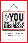 Alternative view 1 of So, You Want to Start a Business?: 8 Steps to Take Before Making the Leap / Edition 1