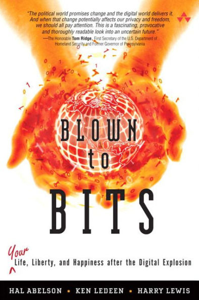 Blown to Bits: Your Life, Liberty, and Happiness After the Digital Explosion / Edition 1