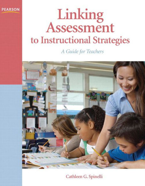 Linking Assessment to Instructional Strategies: A Guide for Teachers / Edition 1