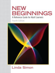 Title: New Beginnings: A Reference Guide for Adult Learners / Edition 4, Author: Linda Simon