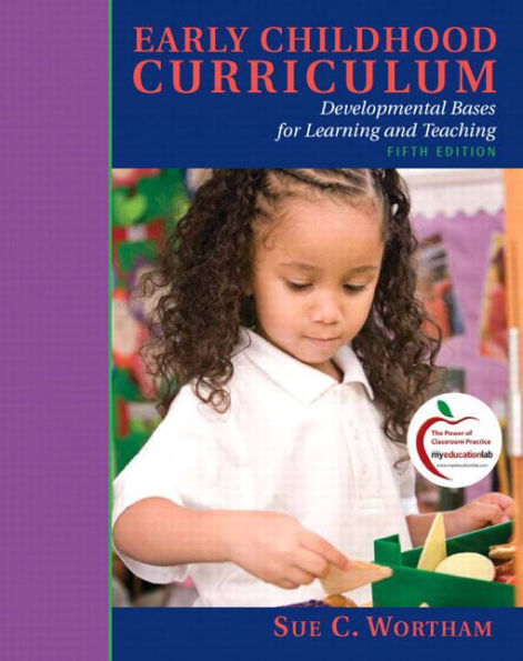 Early Childhood Curriculum: Developmental Bases for Learning and Teaching / Edition 5