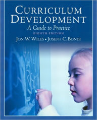 Title: Curriculum Development: A Guide to Practice / Edition 8, Author: Jon W. Wiles
