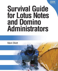 Title: Survival Guide for Lotus Notes and Domino Administrators, Author: Mark Elliott