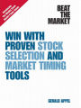 Beat the Market: Win with Proven Stock Selection and Market Timing Tools