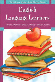 Title: What Every Teacher Should Know About: English Language Learners / Edition 1, Author: Nancy L. Hadaway