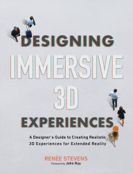 Mobile downloads ebooks free Designing Immersive 3D Experiences: A Designer's Guide to Creating Realistic 3D Experiences for Extended Reality (English literature) RTF PDF 9780137282838