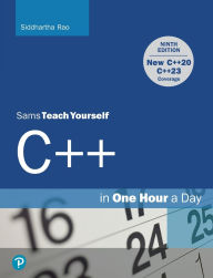 Title: C++ in One Hour a Day, Sams Teach Yourself, Author: Siddhartha Rao