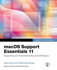 Title: macOS Support Essentials 11 - Apple Pro Training Series: Supporting and Troubleshooting macOS Big Sur, Author: Arek Dreyer