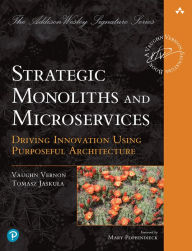 Title: Strategic Monoliths and Microservices: Driving Innovation Using Purposeful Architecture, Author: Vaughn Vernon
