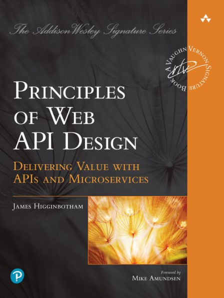 Principles of Web API Design: Delivering Value with APIs and Microservices