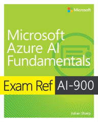Title: Exam Ref AI-900 Microsoft Azure AI Fundamentals, Author: Julian Sharp