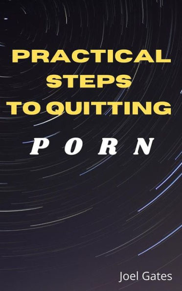 Practical Steps To Quitting Porn