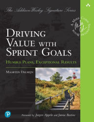 Title: Driving Value with Sprint Goals: Humble Plans, Exceptional Results, Author: Maarten Dalmijn