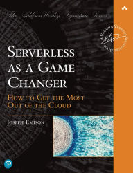 Title: Serverless as a Game Changer: How to Get the Most Out of the Cloud, Author: Joseph Emison