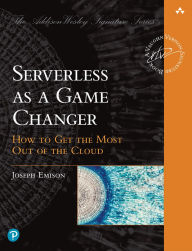 Title: Serverless as a Game Changer: How to Get the Most Out of the Cloud, Author: Joseph Emison