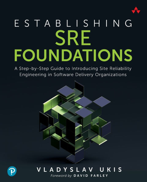 Establishing SRE Foundations: A Step-by-Step Guide to Introducing Site Reliability Engineering Software Delivery Organizations