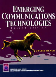 Title: Emerging Communications Technologies / Edition 2, Author: Uyless N. Black