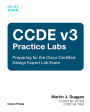 CCDE v3 Practice Labs: Preparing for the Cisco Certified Design Expert Lab Exam