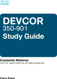 Title: Cisco DevNet Professional DEVCOR 350-901 Study Guide, Author: Constantin Mohorea