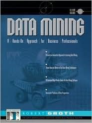 Data Mining: A Hands On Approach for Business Professionals / Edition 1