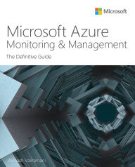 Title: Microsoft Azure Monitoring & Management: The Definitive Guide, Author: Avinash Valiramani