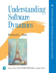 Title: Understanding Software Dynamics, Author: Richard Sites