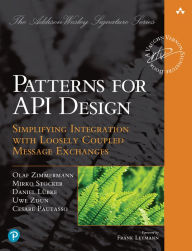 Title: Patterns for API Design: Simplifying Integration with Loosely Coupled Message Exchanges, Author: Olaf Zimmermann