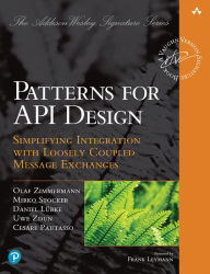 Title: Patterns for API Design: Simplifying Integration with Loosely Coupled Message Exchanges, Author: Olaf Zimmermann